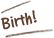 Birth